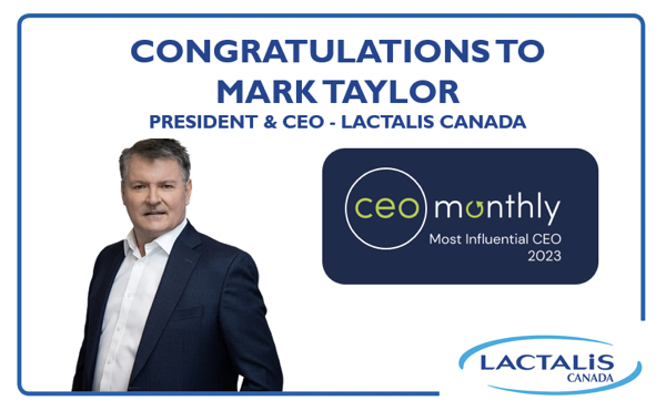 Congratulations to Lactalis Canada's President & CEO Mark Taylor - named Most Influential CEO 2023 – Toronto Food & Beverage Manufacturing